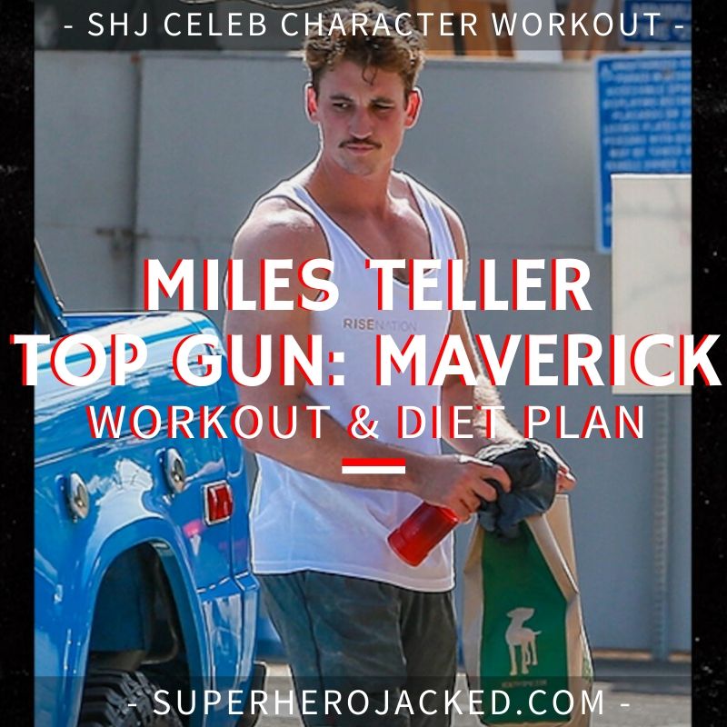 Miles Teller Top Gun Maverick Workout and Diet