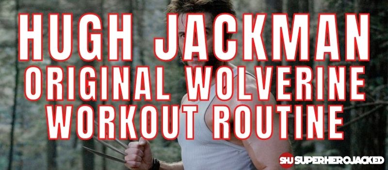 Hugh Jackman Original Wolverine Workout