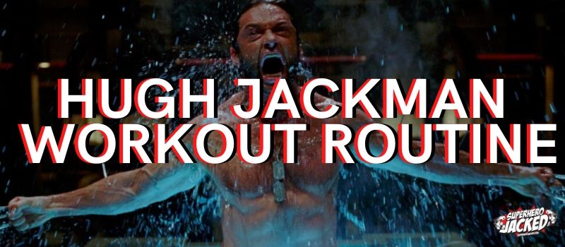 Hugh Jackman Workout Routine