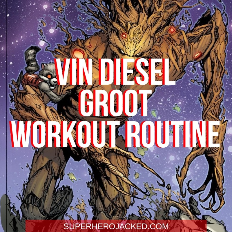 Vin Diesel Groot Workout Routine