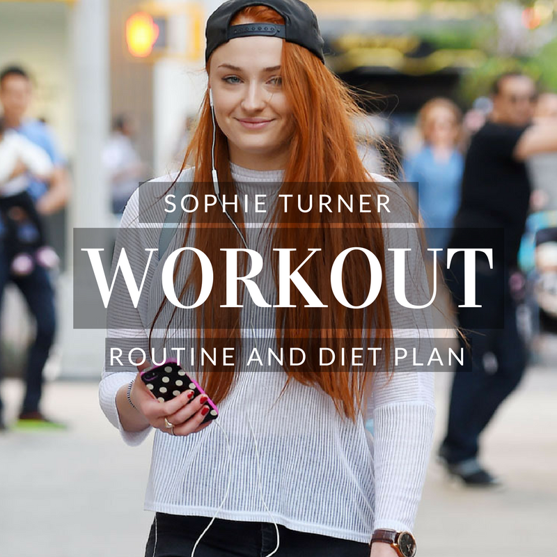 Sophie Turner Workout Routine
