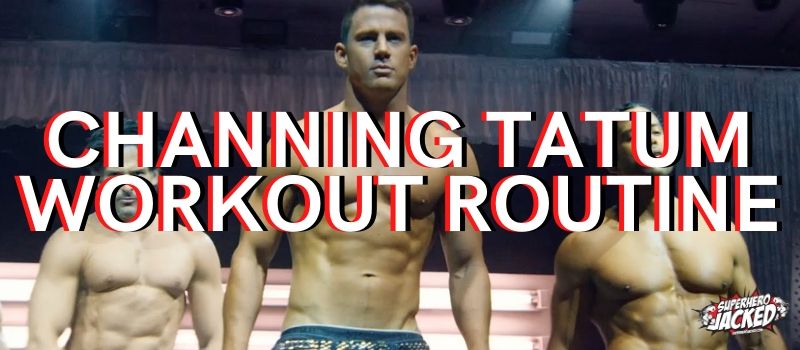 Channing Tatum Workout