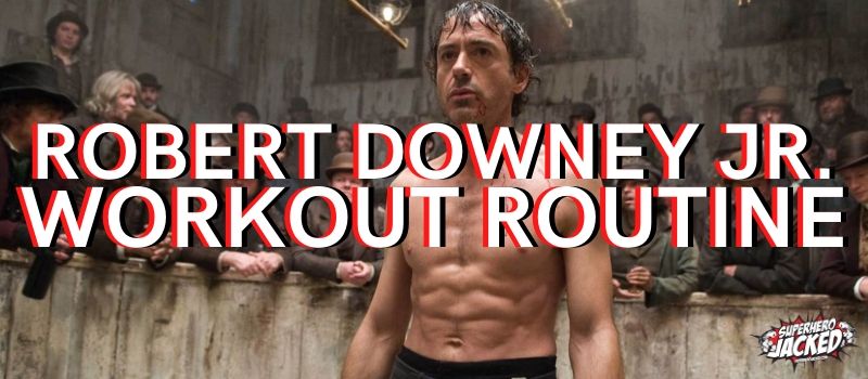 Robert Downey Jr Workout
