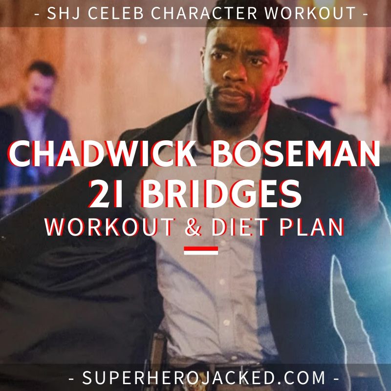 Chadwick Boseman 21 Bridges Workout and Diet