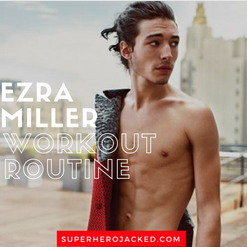 Ezra Miller Workout Routine