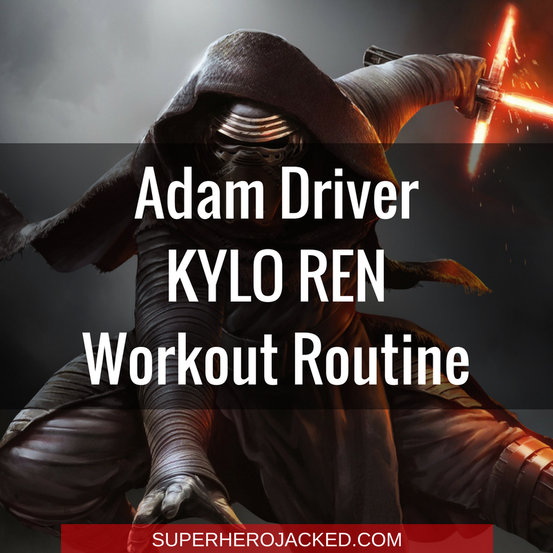 Adam Driver Kylo Ren Workout Routine