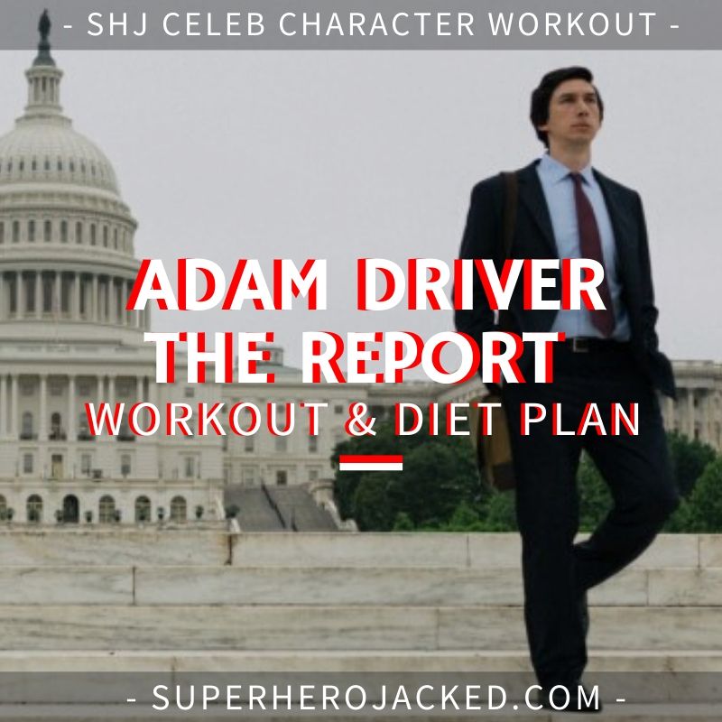 Adam Driver The Report Workout and Diet