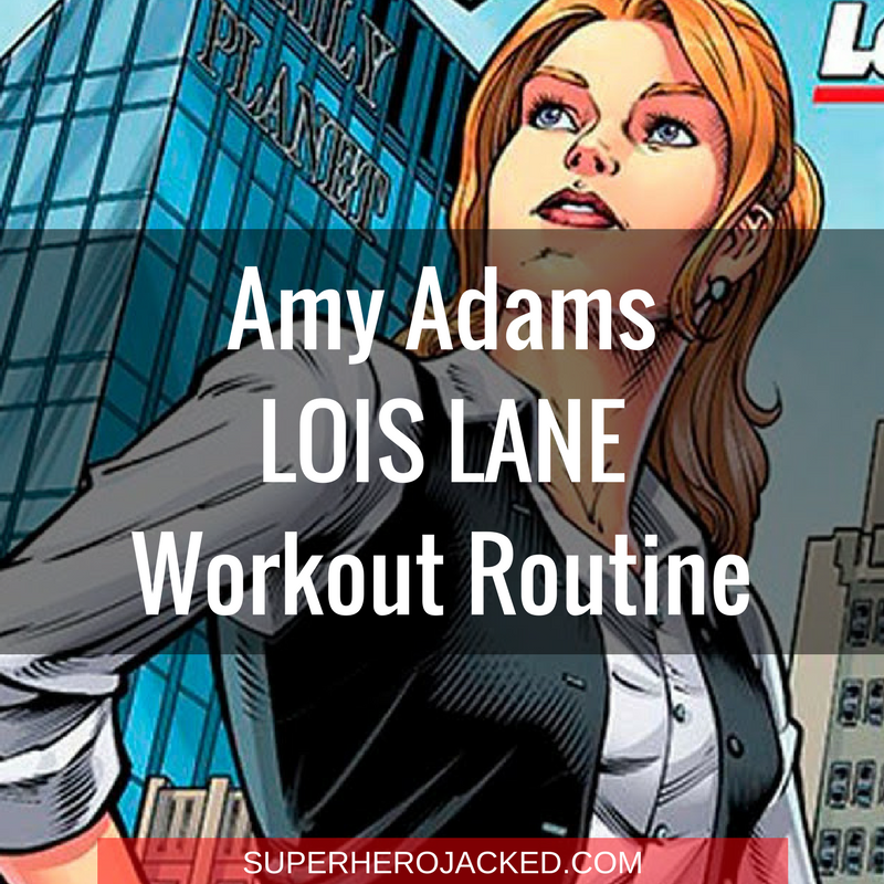 Amy Adams Lois Lane Workout Routine
