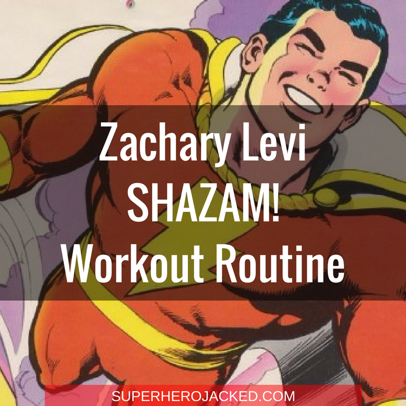 Zachary Levi Shazam Workout Routine