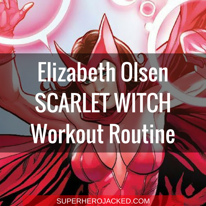 Elizabeth Olsen Scarlet Witch Workout Routine