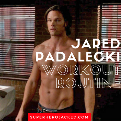 Jared Padalecki Workout Routine