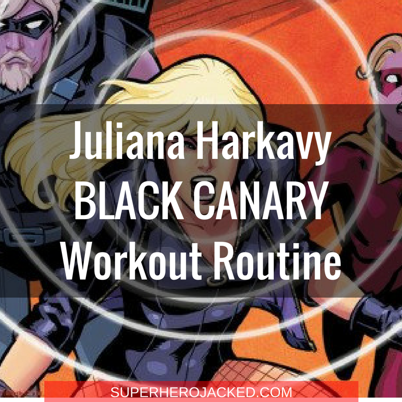Juliana Harkavy Black Canary Workout Routine