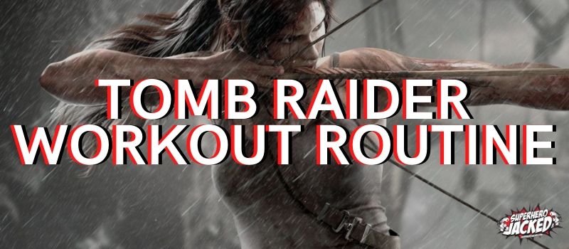 Tomb Raider Workout Routine