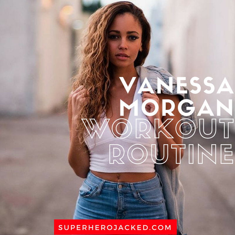 Vanessa Morgan Workout Routine