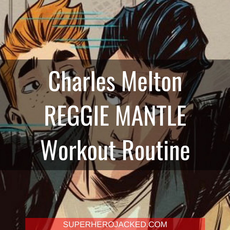 Charles Melton Reggie Mantle Workout Routine