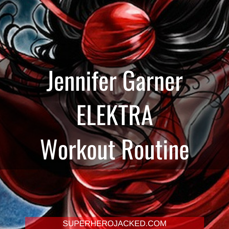 Jennifer Garner Elektra Workout Routine