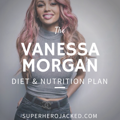 Vanessa Morgan Diet and Nutrition