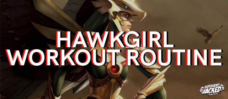 Hawkgirl Workout Routine
