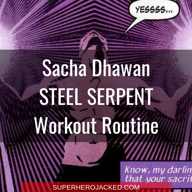 Sacha Dhawan Steel Serpent Workout Routine