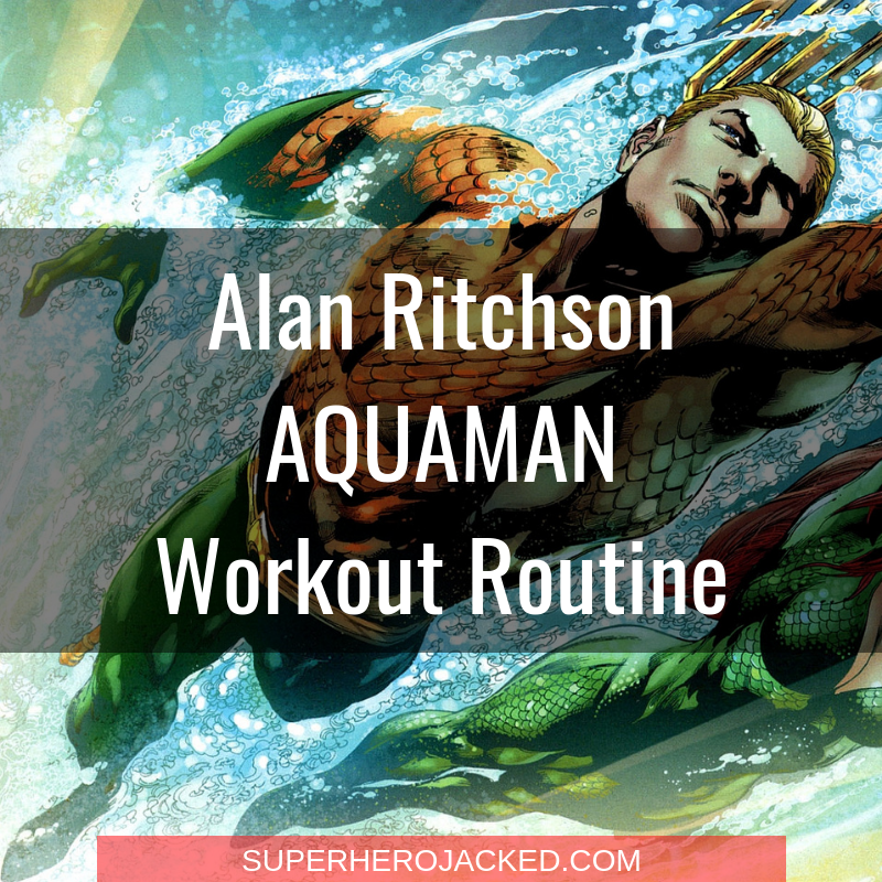 Alan Ritchson Aquaman Workout Routine