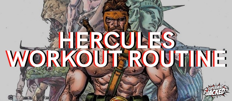 Hercules Workout Routine