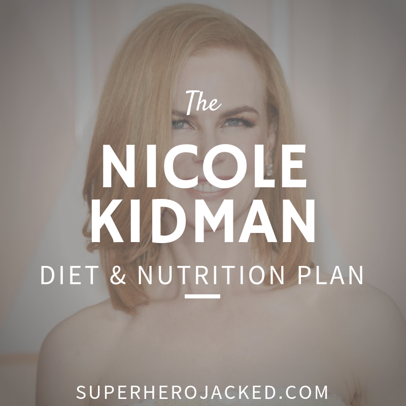 Nicole Kidman Diet and Nutrition Plan