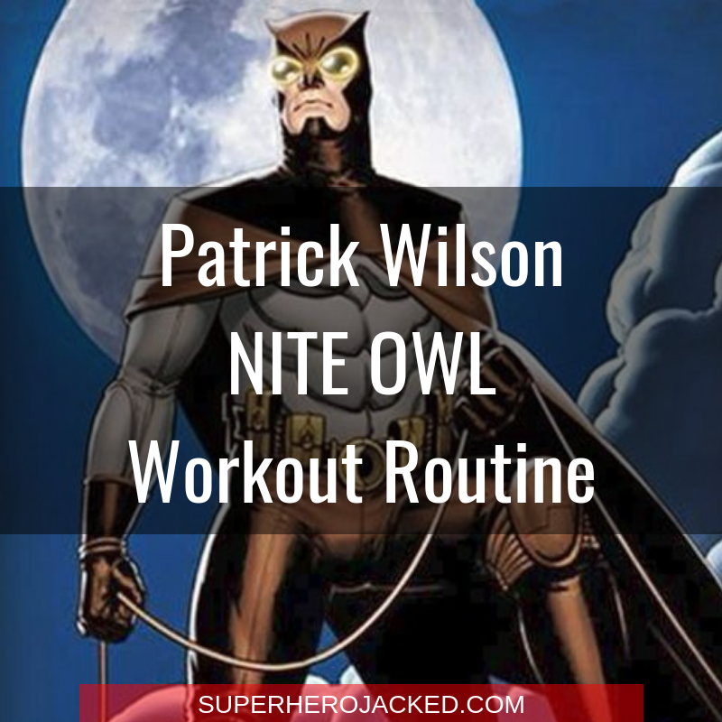 Patrick Wilson Nite Owl Workout Routine