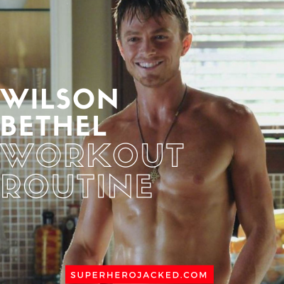Wilson Bethel Workout Routine