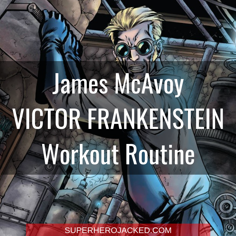 James McAvoy Victor Frankenstein Workout Routine