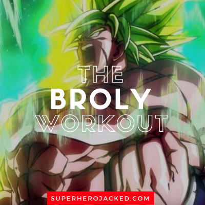 The Broly Workout
