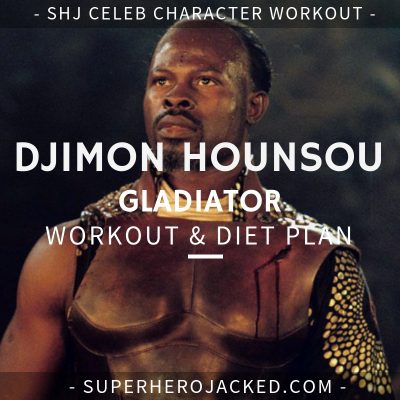 Djimon Hounsou Gladiator Workout and Diet