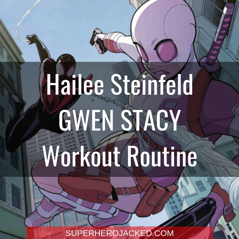 Hailee Steinfeld Gwen Stacy Workout Routine