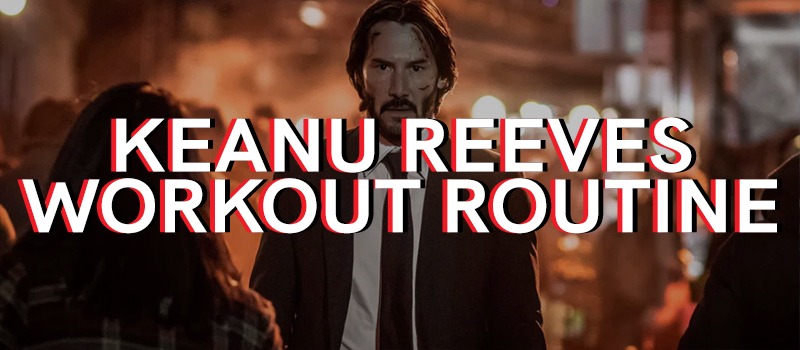 Keanu Reeves Workout Routine