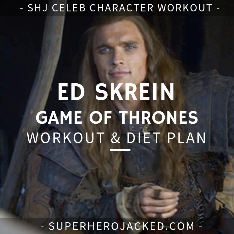 Ed Skrein Game of Thrones Workout and Diet