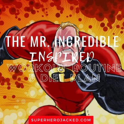 The Mr. Incredible Inspired Workout and Diet
