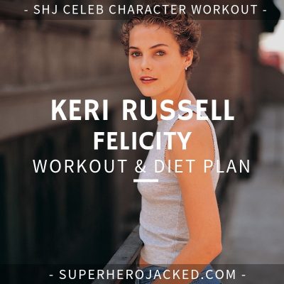 Keri Russell Felicity Workout and Diet