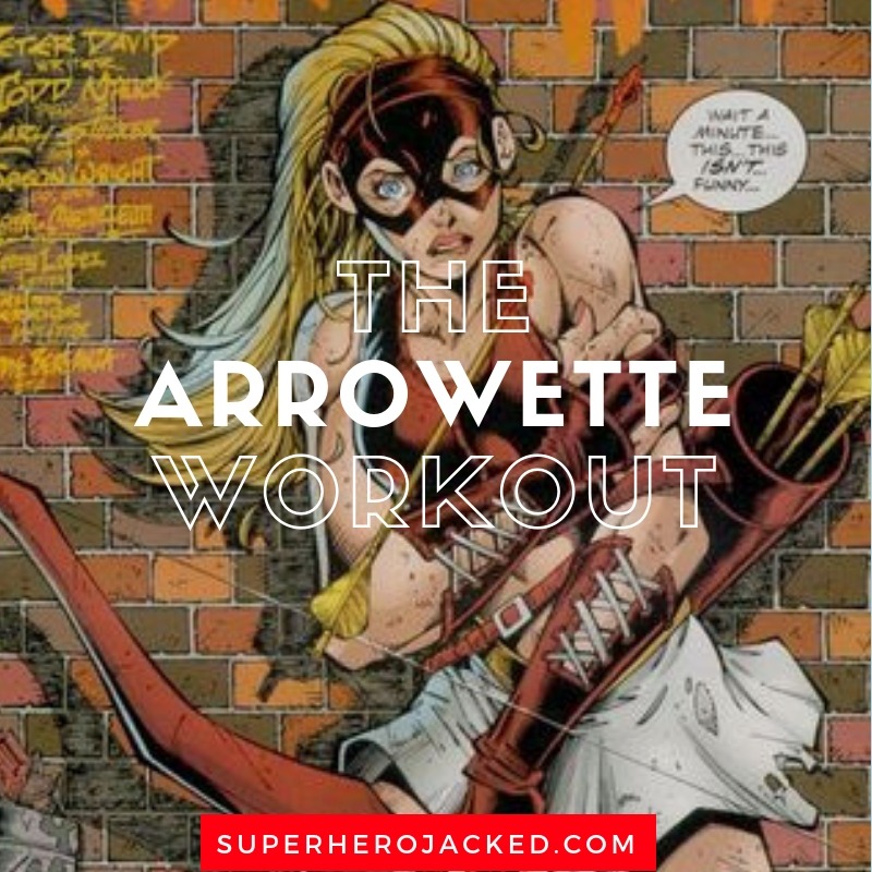 Arrowette Workout Routine: Train like The Young Justice Member Inspired by Green  Arrow and Speedy – Superhero Jacked