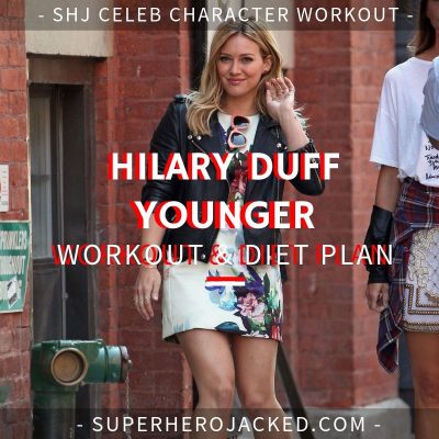 Hilary Duff Younger Workout and Diet