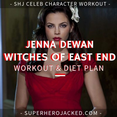 Jenna Dewan Witches of East End Workout and Diet