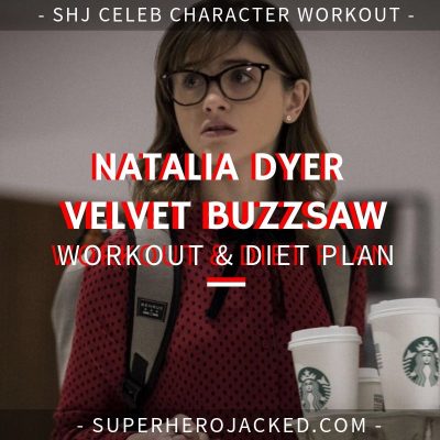 Natalia Dyer Velvet Buzzsaw Workout and Diet
