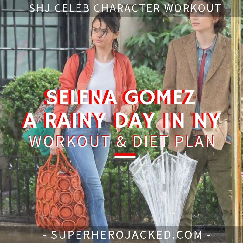 Selena Gomez A Rainy Day in New York Workout and Diet