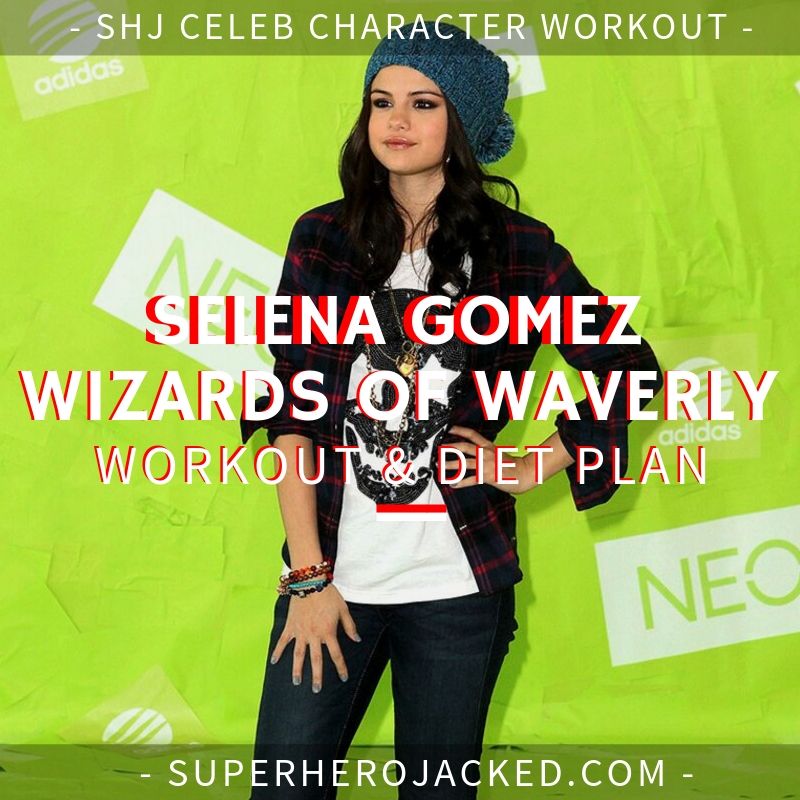 Selena Gomez Wizards of Waverly Place Workout and Diet