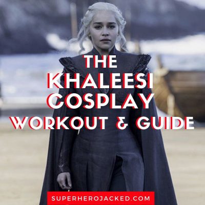 The Khaleesi Cosplay Workout and Guide