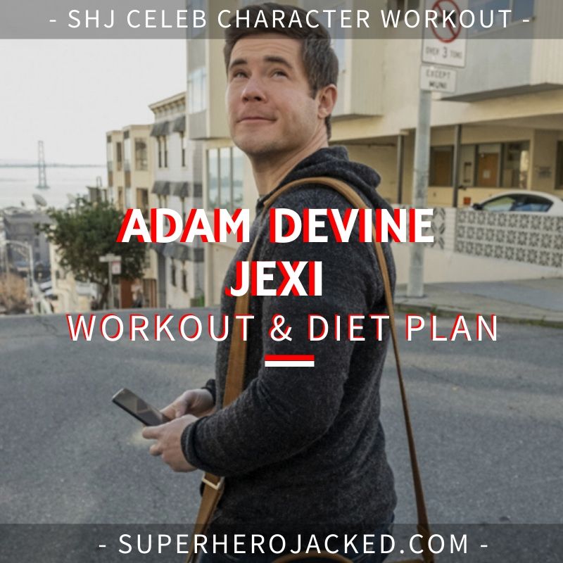 Adam Devine Jexi Workout and Diet