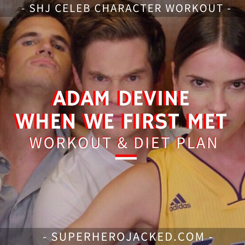 Adam Devine When We First Met Workout and Diet