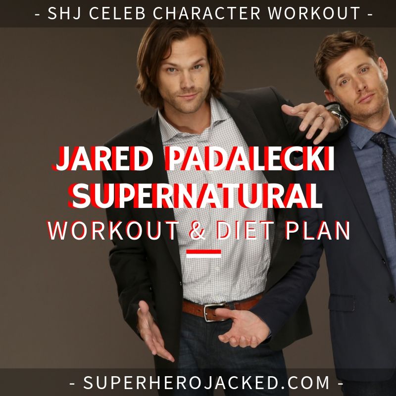 Jared Padalecki Supernatural Workout and Diet