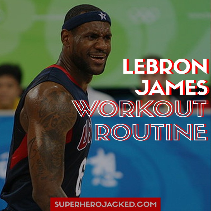 LeBron James Workout Routine, Diet Plan & Supplements