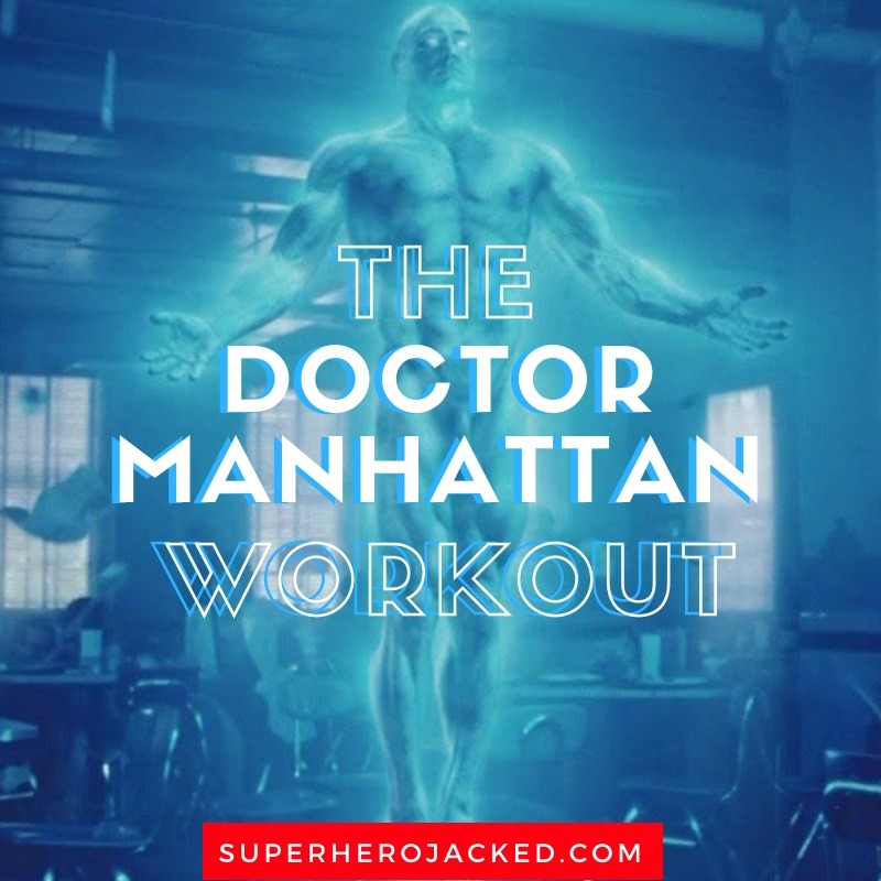 The Doctor Manhattan Workout Routine