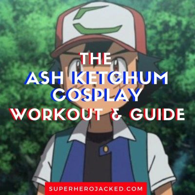 Ash Ketchum Cosplay Workout and Guide