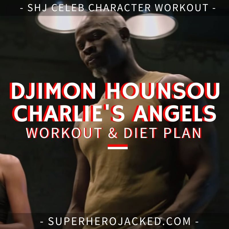 Djimon Hounsou Charlie's Angels Workout Routine and Diet Plan